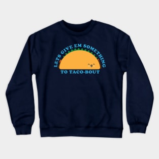 Give em something to talk about Crewneck Sweatshirt